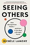 Seeing Others - How Recognition Works—and How It Can Heal a Divided World
