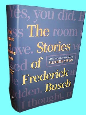 Rare Antique 1st Edition The Stories Frederick Busch Fiction First Printing Classic Anthology [Hardcover] Frederick Busch