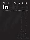 We Walk Invisible