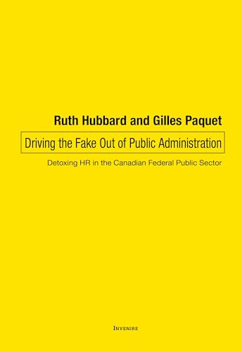 Driving the Fake Out of Public Administration - Detoxing HR in the Canadian Federal Public Sector