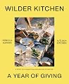 Wilder Kitchen - A Year of Giving. A Story of Connecting Neighbours to Nature.