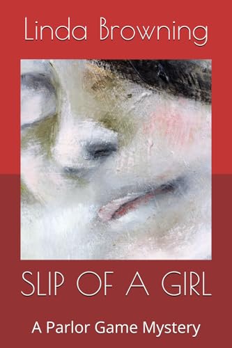 SLIP OF A GIRL - A Parlor Game Mystery