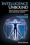 Intelligence Unbound - The Future of Uploaded and Machine Minds
