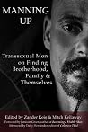 Manning Up - Transexual Men on Finding Brotherhood, Family and Themselves