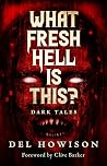 What Fresh Hell Is This? Dark Tales