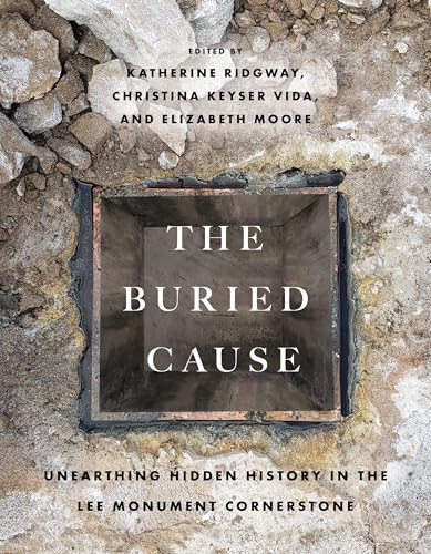 The Buried Cause - Unearthing Hidden History in the Lee Monument Cornerstone