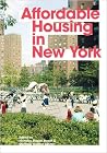 Affordable Housing in New York - The People, Places, and Policies That Transformed a City