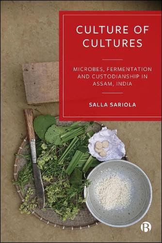 Cultures of Cultures - Microbes, Fermentation and Custodianship in Assam, India