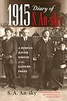 1915 Diary of S. An-sky - A Russian Jewish Writer at the Eastern Front