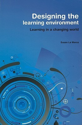 Designing the Learning Environment - Learning in a Changing World