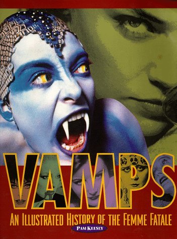 Vamps - An Illustrated History of the Femme Fatale