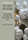 The Space of Fiction - Voices from Scotland in a Post-Devolution Age