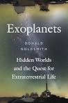 Exoplanets - Hidden Worlds and the Quest for Extraterrestrial Life