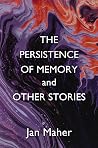 The Persistence of Memory and Other Stories