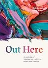 Out Here - An Anthology of Takatapui and LGBTQIA+ Writers from Aotearoa