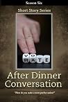 After Dinner Conversation - Season Six - After Dinner Conversation Short Story Series