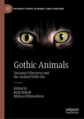 Gothic Animals - Uncanny Otherness and the Animal With-Out