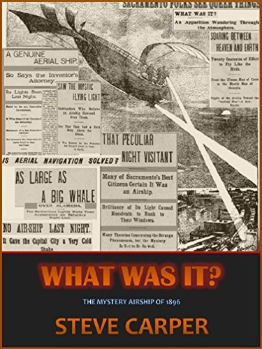 WHAT WAS IT? The Mystery Airship of 1896